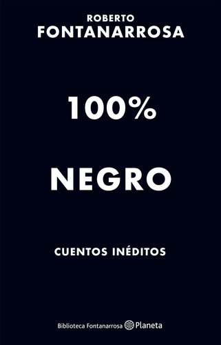100% Negro - Cuentos Ineditos - Fontanarrosa