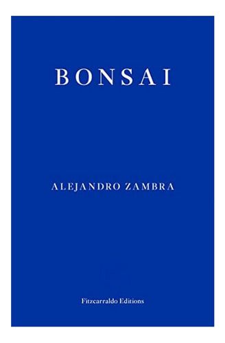 Bonsai - Alejandro Zambra. Eb5
