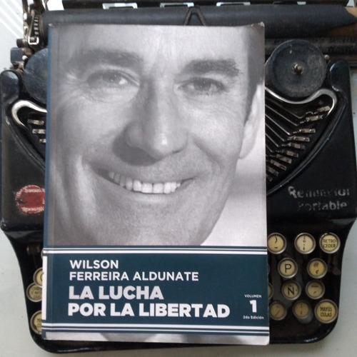 Wilson Ferreira Aldunate - La Lucha Por La Libertad 1