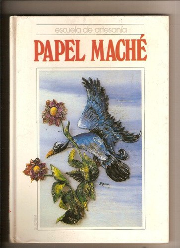 Papel Mache - Escuela De Artesania - Ed. Quorum 1992 Impecab