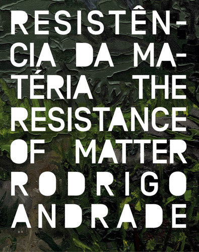 Resistência da matéria, de Andrade, Rodrigo. Editora de livros Cobogó LTDA, capa mole em português, 2014