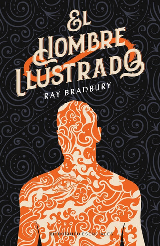 Hombre Ilustrado, El, de Ray Bradbury. Editorial Minotauro, edición 1 en español, 2021