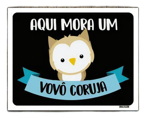 Kit 5 Placas Decorativa Aqui Mora Um Vovô Coruja