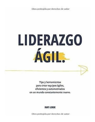 Liderazgo Agil Tips Y Herramientas Para Crear..., De Lekue, Ir. Editorial Irati Lekue Aguirregomezkorta En Español