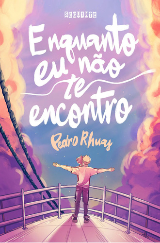 Enquanto eu não te encontro, de Pedro Rhuas. Editora Seguinte, capa mole em português, 2021