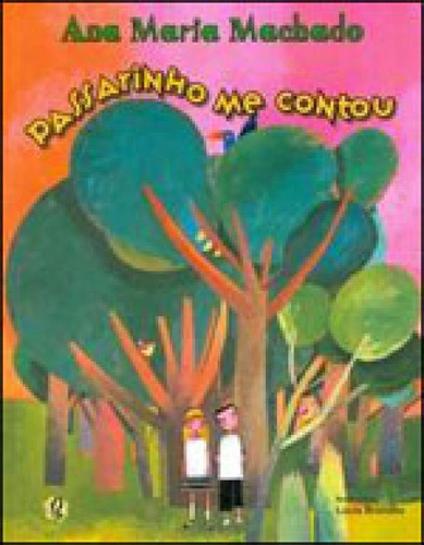 Passarinho Me Contou, De Machado, Ana Maria. Global Editora, Capa Mole, Edição 2ª Edição - 2009 Em Português