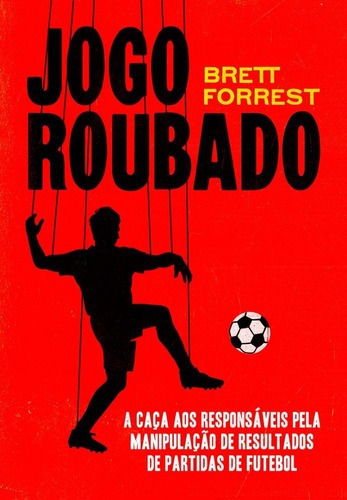 Imagem 1 de 1 de Livro Jogo Roubado - Como Se Manipulam Resultados Do Futebol
