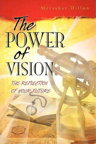 The Power Of Vision, De Metashar Dillon. Editorial Trafford Publishing, Tapa Blanda En Inglés