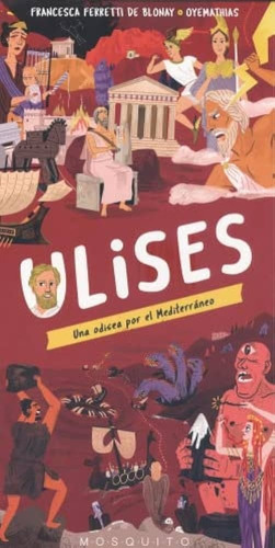 Ulises: Una Odisea Por El Mediterráneo, De Francesca Ferreti De Blonay. Editorial Mosquito Books, Tapa Blanda, Edición 1 En Español