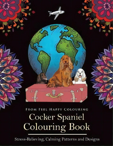 Cocker Spaniel Colouring Book, De Feel Happy Colouring. Editorial Feel Happy Books, Tapa Blanda En Inglés
