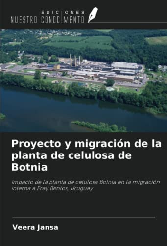 Libro: Proyecto Y Migración De La Planta De Celulosa De Botn