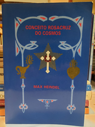 Conceito Rosacruz Do Cosmos - Max Heindel