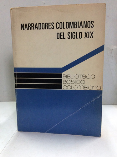 Narradores Colombianos Del Siglo 19 - Biblioteca Colombiana