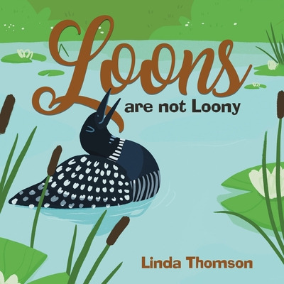 Libro Loons Are Not Loony - Thomson, Linda