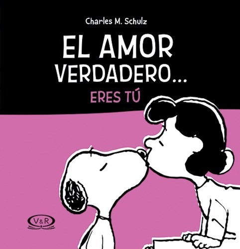 El Amor Verdadero Eres Tú, De Schulz Charles., Vol. 1. Editorial Vr Editoras, Tapa Blanda En Español