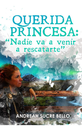 Libro: Querida Princesa::  Nadie Va A Venir A Rescatarte  Lo