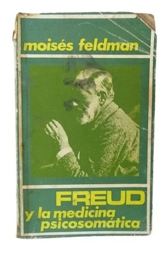 Freud Y La Medicina Psicosomatica Moises Feldman 
