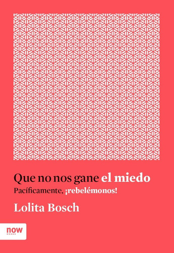 Que No Nos Gane El Miedo - Bosch Sans, Lolita ;