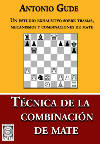 Libro: Técnica De La Combinación De Mate: Un Estudio Sobre Y