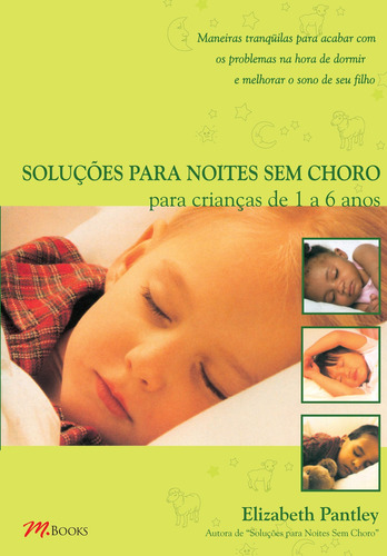 Soluções Para Noites Sem Choro - Para crianças de 1 a 6 anos, de Pantley, Elizabeth. M.Books do Brasil Editora Ltda, capa mole em português, 2009