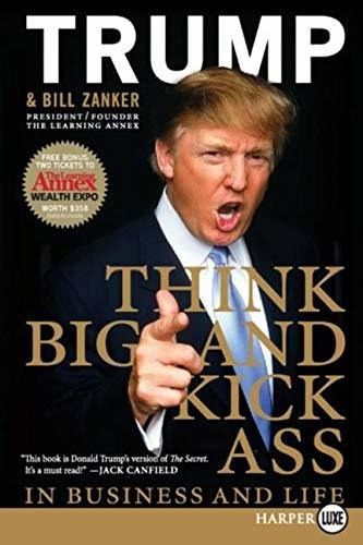 Book : Think Big And Kick Ass In Business And Life - Trump,