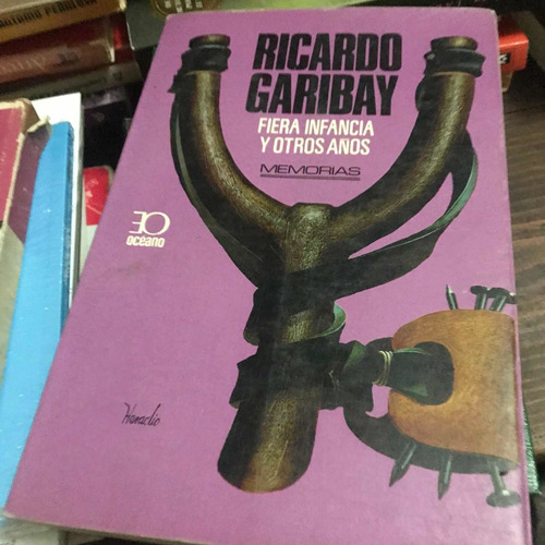Fiera Infancia Y Otros Años - Ricardo Garibay - Libro