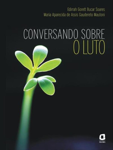 Conversando Sobre O Luto, De Gorett, Edirrah. Editora Agora, Capa Mole, Edição 1ª Edição - 2013 Em Português