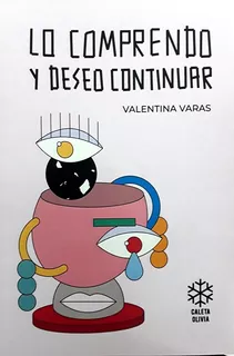 Lo Comprendo Y Deseo Continuar - Varas, Valentina