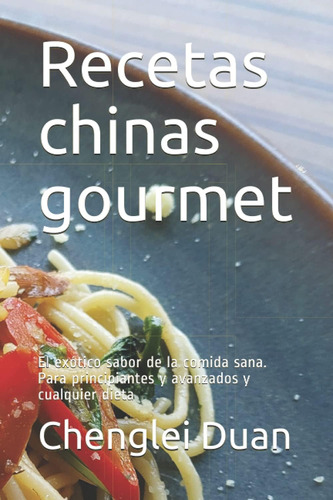Libro Recetas Chinas Gourmet El Exótico Sabor Comida