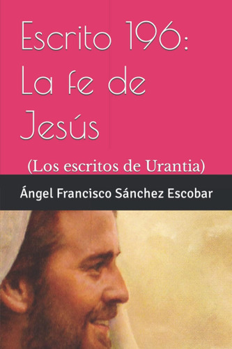 Libro: La Fe De Jesús: (los Escritos De Urantia) (cuadernill