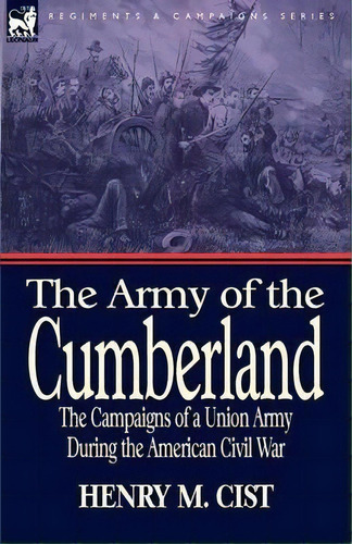 The Army Of The Cumberland, De Henry M Cist. Editorial Leonaur Ltd, Tapa Blanda En Inglés
