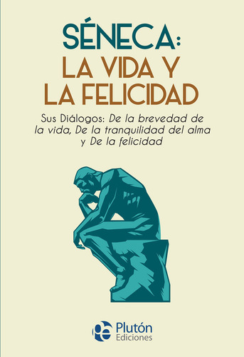 Seneca La Vida Y La Felicidad - Lucio Anneo Seneca