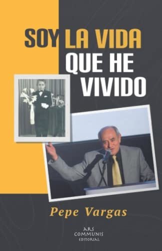 Libro : Soy La Vida Que He Vivido Las Memorias De Pepe...