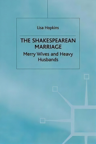 The Shakespearean Marriage, De L. Hopkins. Editorial Palgrave Macmillan, Tapa Blanda En Inglés
