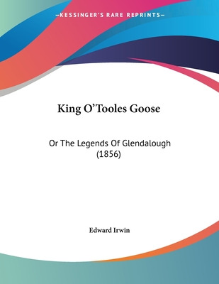 Libro King O'tooles Goose: Or The Legends Of Glendalough ...