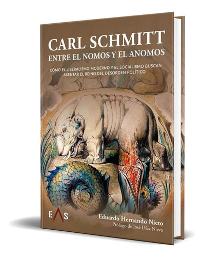 Libro Carl Schmmit, Entre El Nomos Y El Anomos [ Original ], De Eduardo Hernando Nieto. Editorial Eas, Tapa Blanda En Español, 2023