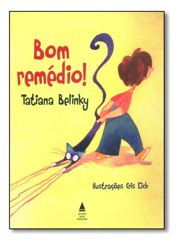 Bom Remédio!, De Tatiana Belinky. Editora Nova Fronteira, Capa Mole Em Português