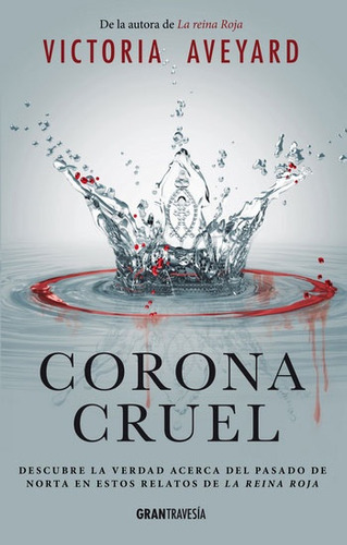 Corona Cruel (reina Roja Relatos Precuelas) - Aveyard Victor