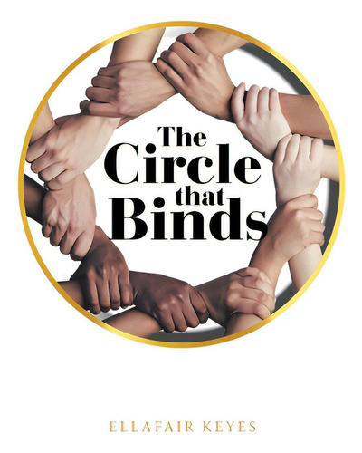 The Circle That Binds, De Keyes, Ellafair. Editorial Archway Pub, Tapa Blanda En Inglés
