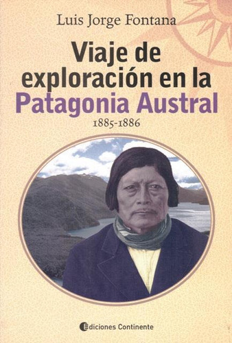 Viaje Exploración En Patagonia Austral, Fontana, Continente