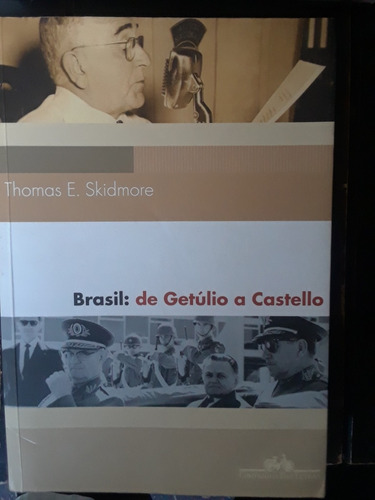 Thomas Skidmore. Brasil: De Getulio A Castello. En Portugues
