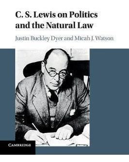 C. S. Lewis On Politics And The Natural Law - Justin Buck...