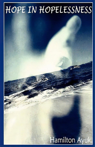 Hope In Hopelessness, De Ayuk, Hamilton. Editorial Createspace, Tapa Blanda En Inglés