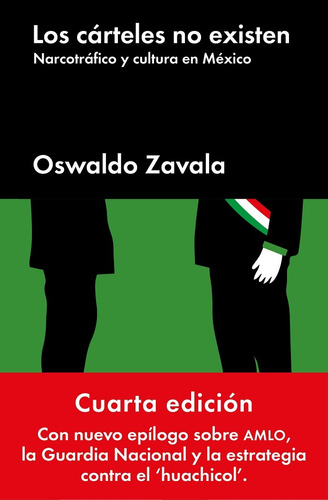 Los cárteles no existen: Narcotráfico y cultura en México, de Zavala, Oswaldo. Editorial Malpaso, tapa blanda en español, 2018