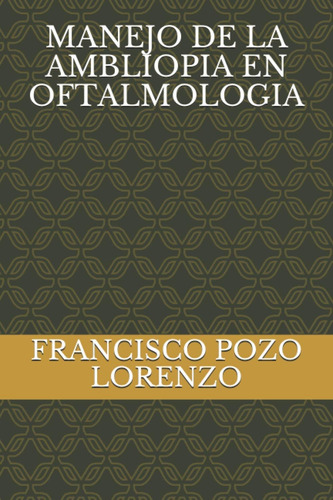 Libro: Manejo De La Ambliopia En Oftalmologia (spanish Editi