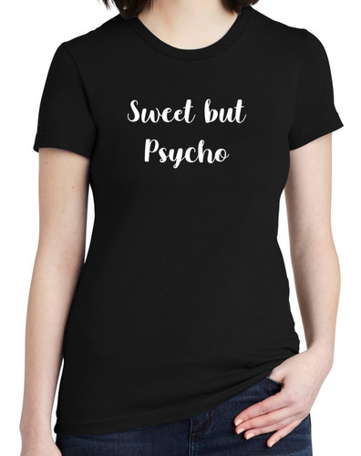 Playera Camiseta Sweet But Psycho Mujer 100% Algodon
