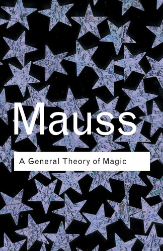 Libro: Una Teoría General De La Magia (routledge Classics)