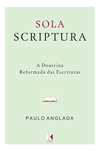 Sola Scriptura: A Doutrina Reformada Das Escrituras