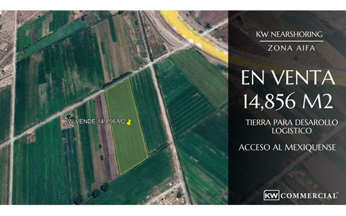 Kw Vende Terreno Logístico: 14,856 M2 Con Acceso Al Mexiquense/zona Aifa
