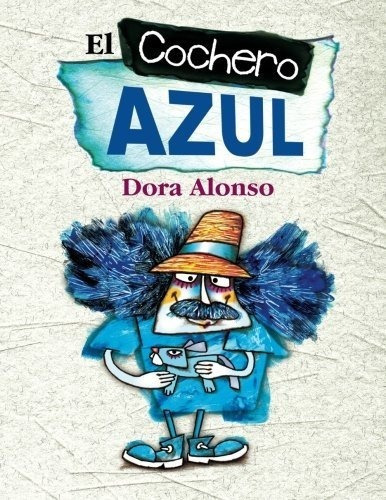 El Cochero Azul - Alonso, Dora, de Alonso, D. Editorial CreateSpace Independent Publishing Platform en español